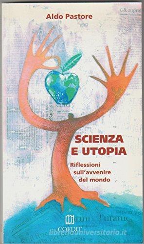 Scienza e utopia. Riflessioni sull'avvenire del mondo di Aldo Pastore edito da COEDIT