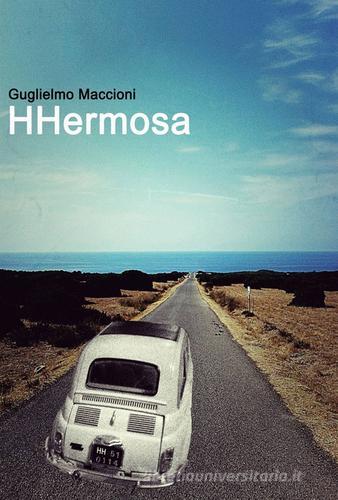 Hhermosa di Guglielmo Maccioni edito da ilmiolibro self publishing