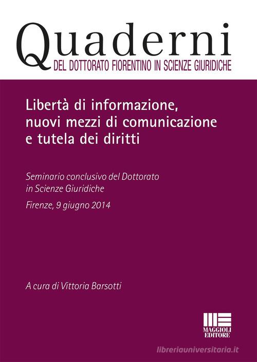 Libertà di informazione, nuovi mezzi di comunicazione e tutela dei diritti edito da Maggioli Editore