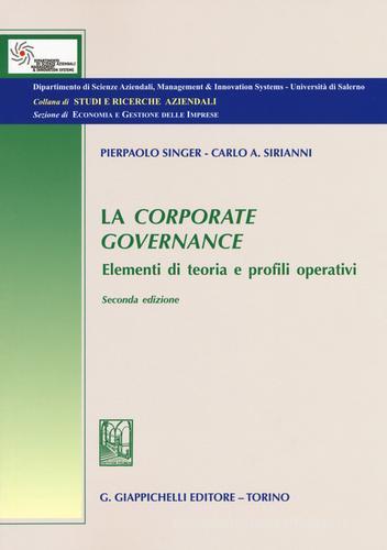 La corporate governance. Elementi di teoria e profili operativi di Pierpaolo Singer, Carlo Alessandro Sirianni edito da Giappichelli