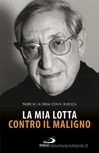 La mia lotta contro il maligno. Vita di padre Matteo La Grua di Roberta Ruscica edito da San Paolo Edizioni