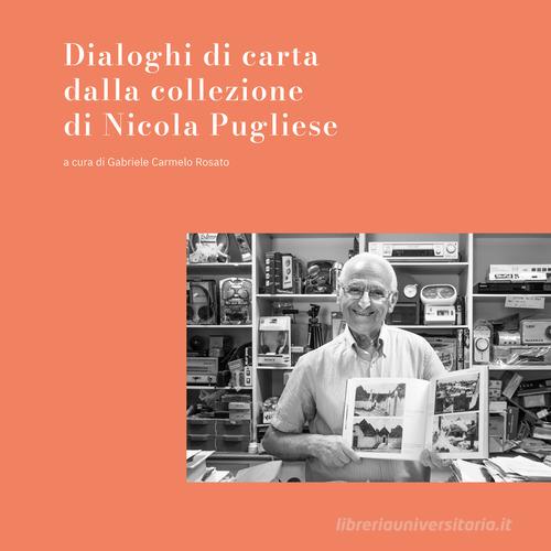 Dialoghi di carta dalla collezione di Nicola Pugliese. Ediz. illustrata edito da AGA Editrice