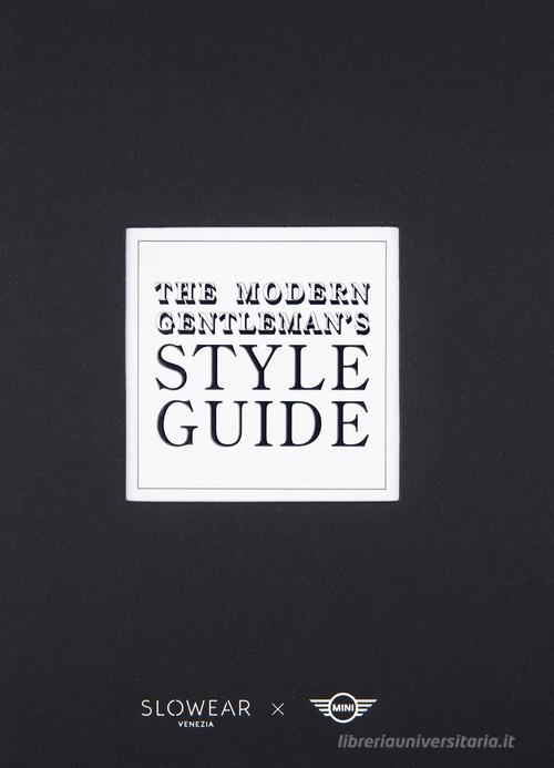 The modern gentleman's style guide. Ediz. illustrata edito da Slowear