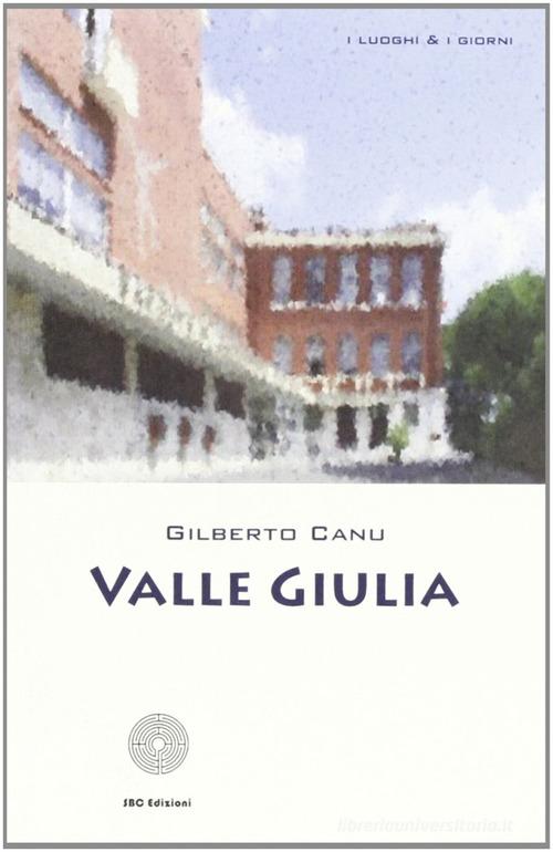 Valle Giulia di Gilberto Canu edito da SBC Edizioni
