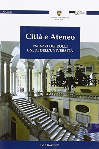 Città e ateneo palazzi dei Rolli e sedi di Lauro Magnani edito da Genova University Press