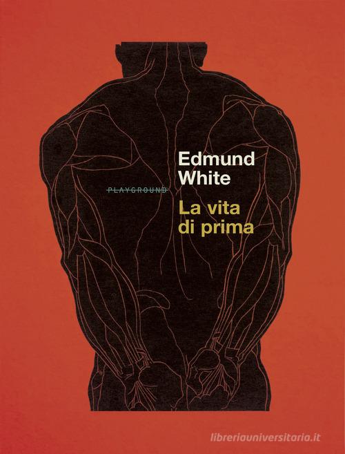 Libro La vita di prima di Edmund White di Playground