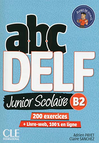 ABC Delf junior scolaire. B2. Per le Scuole superiori. Con e-book. Con espansione online. Con Libro: Livre Web. Con DVD-ROM edito da CLE International