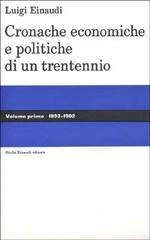 Cronache economiche e politiche di un trentennio (1893-1925) vol.1 di Luigi Einaudi edito da Einaudi