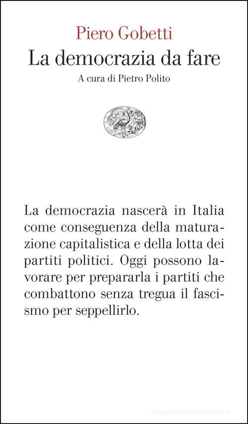 La democrazia da fare di Piero Gobetti edito da Einaudi