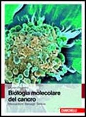 Biologia molecolare del cancro. Meccanismi, bersagli, terapie di Lauren Pecorino edito da Zanichelli