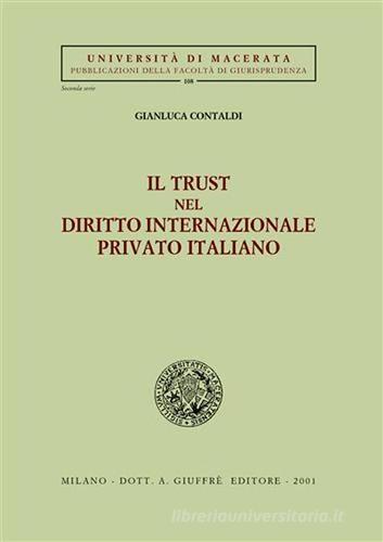 Il trust nel diritto internazionale privato italiano di Gianluca Contaldi edito da Giuffrè