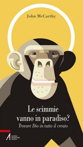 Le scimmie vanno in paradiso. Trovare Dio in tutto il creato di John McCarthy edito da EMP