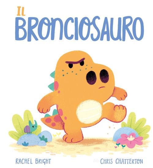 Il Bronciosauro. Ediz. a colori di Rachel Bright edito da Emme Edizioni