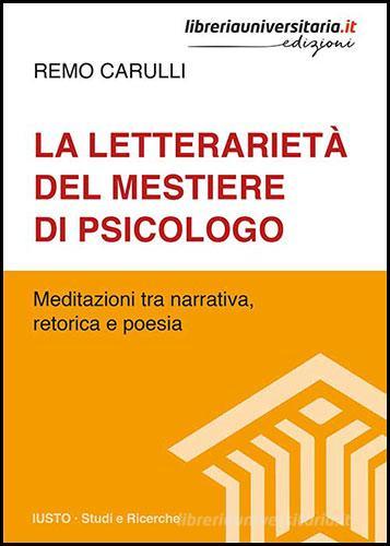 La letterarietà del mestiere di psicologo di Remo Carulli edito da libreriauniversitaria.it