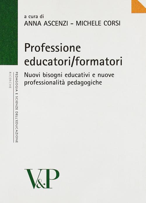 Professione educatori/formatori. Nuovi bisogni educativi e nuove professionalità pedagogiche edito da Vita e Pensiero