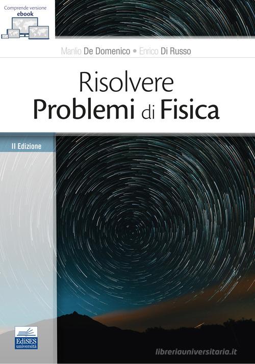 Risolvere problemi di fisica di Manlio De Domenico, Enrico Di Russo edito da Edises