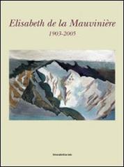 Elisabeth de la Mauvinière 1903-2005. Ediz. francese edito da Silvana