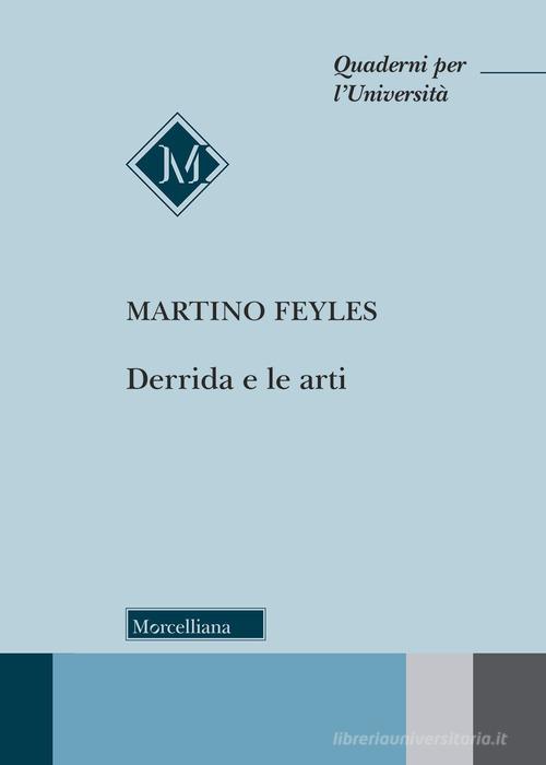 Derrida e le arti di Martino Feyles edito da Morcelliana