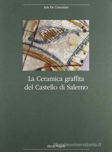 La ceramica graffita del castello di Salerno edito da Electa Napoli