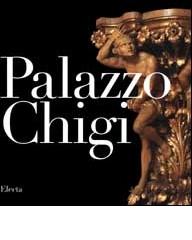 Palazzo Chigi. Ediz. inglese edito da Mondadori Electa