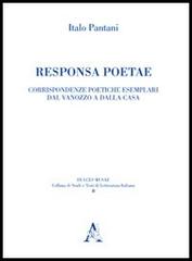 Responsa poetae. Corrispondenze poetiche esemplari dal Vannozzo a Della Casa di Italo Pantani edito da Aracne