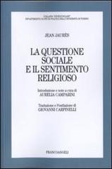 La questione sociale e il sentimento religioso di Jean Jaurès edito da Franco Angeli