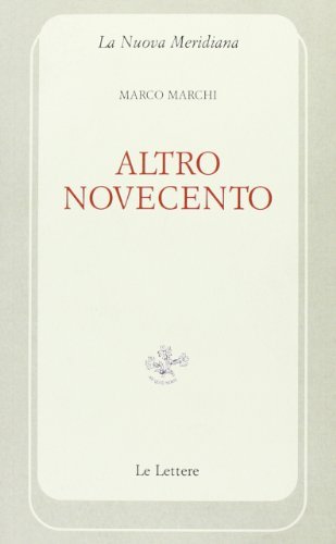 Altro Novecento di Marco Marchi edito da Le Lettere