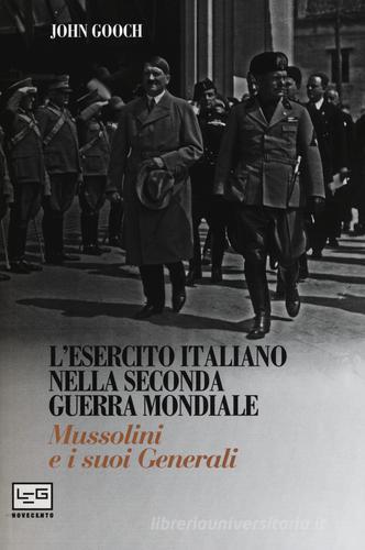 L' esercito italiano nella seconda guerra mondiale di John Gooch edito da LEG Edizioni
