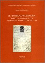 Il «pubblico convocio». Stato e cittadini nella Repubblica napoletana del 1799 di Mario Battaglini edito da La Scuola di Pitagora