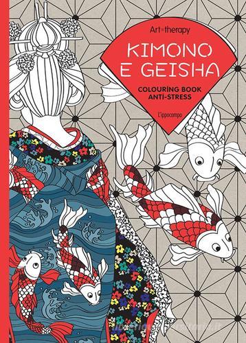 Art therapy. Kimono e geisha. Colouring book anti-stress edito da L'Ippocampo