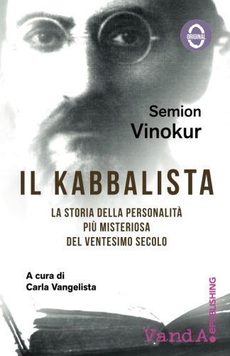 Il kabbalista. La storia della personalità più misteriosa del ventesimo secolo di Semion Vinokur edito da Vanda Edizioni