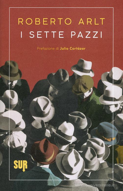 Libro I sette pazzi di Roberto Arlt Sur. Nuova serie di Sur