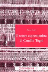 Il teatro espressionista di Camillo Togni di Marco Crepet edito da LIM