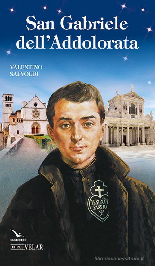 San Gabriele dell'Addolorata di Valentino Salvoldi edito da Velar