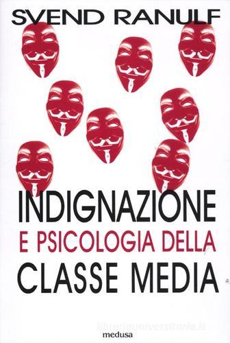 Indignazione e psicologia della classe media di Svend Ranulf edito da Medusa Edizioni