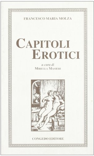 Capitoli erotici di Francesco M. Molza edito da Congedo