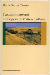 I testimoni assenti nell'opera di Matteo Collura di M. Grazia Caruso edito da Sciascia