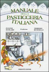 Manuale della pasticceria italiana di Fulvio Scolari, Teresio Busnelli edito da Chiriotti