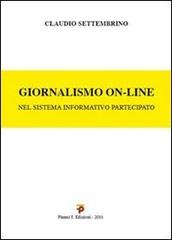 Giornalismo on-line. Nel sistema informativo partecipato di Claudio Settembrino edito da Pisani T.