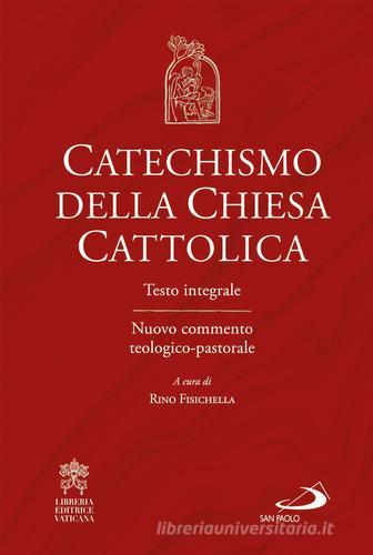 Catechismo della Chiesa cattolica. Testo integrale. Nuovo commento teologico-pastorale edito da San Paolo Edizioni