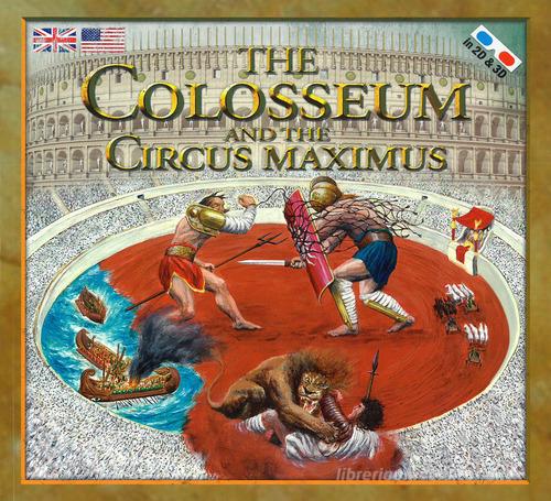 The Colosseum and the Circus Maximus. Nuova ediz. Con occhiali 3D di Massimiliano Francia edito da Aureliana