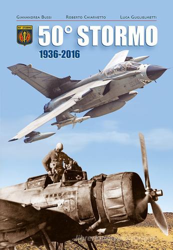 50° stormo (1936-1956) di Gianandrea Bussi, Roberto Chiarvetto, Luca Guglielmetti edito da Nadir Media