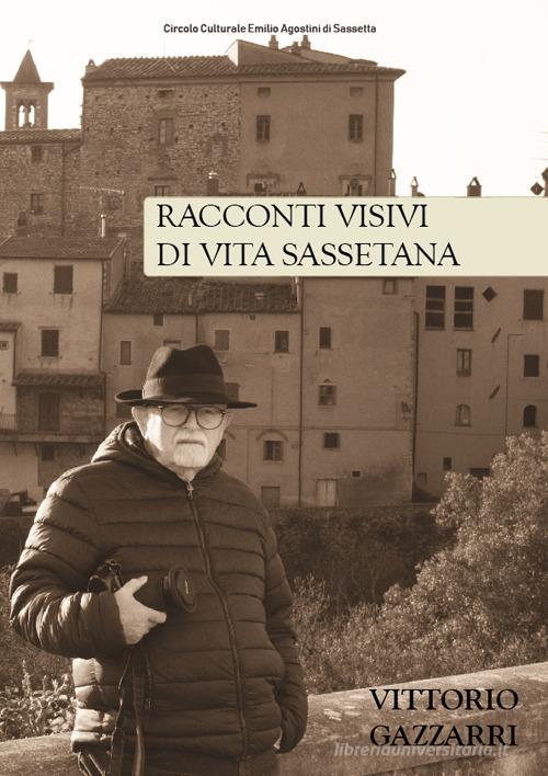 Racconti visivi di vita sassetana di Vittorio Gazzarri edito da Saradecals Edizioni
