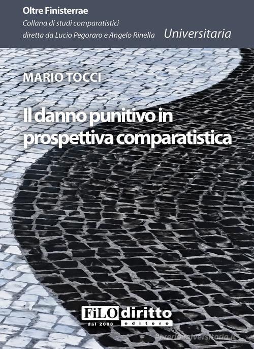 Il danno punitivo in prospettiva comparatistica di Mario Tocci edito da Filodiritto