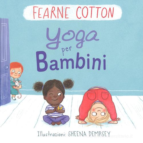 Yoga per bambini. Ediz. a colori di Fearne Cotton edito da Picarona Italia
