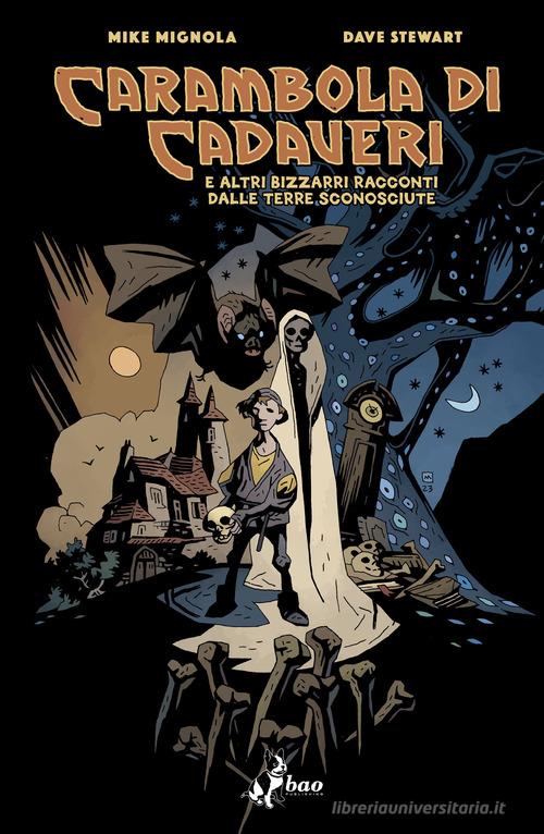 Carambola di cadaveri e altri bizzarri racconti dalle Terre sconosciute di Mike Mignola, Dave Stewart edito da Bao Publishing