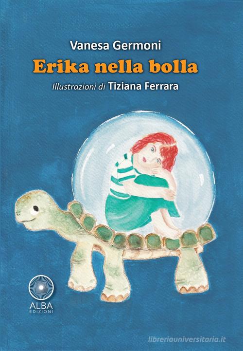 Erika nella bolla di Vanesa Germoni edito da Alba Edizioni