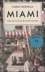 Miami. Storie dalla capitale del mondo che verrà di Carlo Rossella edito da Mondadori