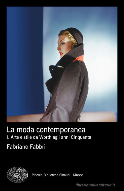 La moda contemporanea vol.1 di Fabriano Fabbri edito da Einaudi