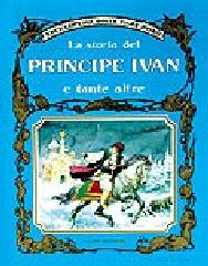 La storia del principe Ivan e tante altre edito da Dami